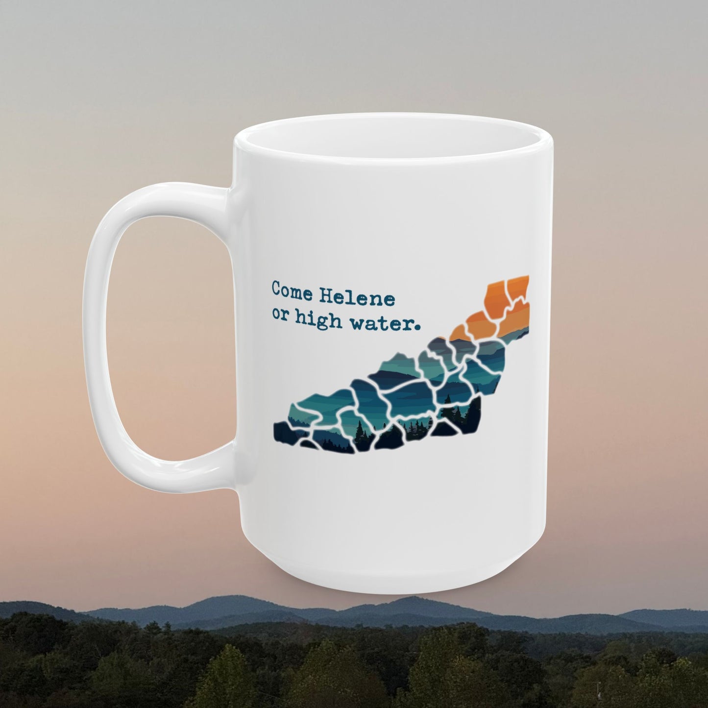 Come Helene or High Water 11oz & 15oz Coffee Mug