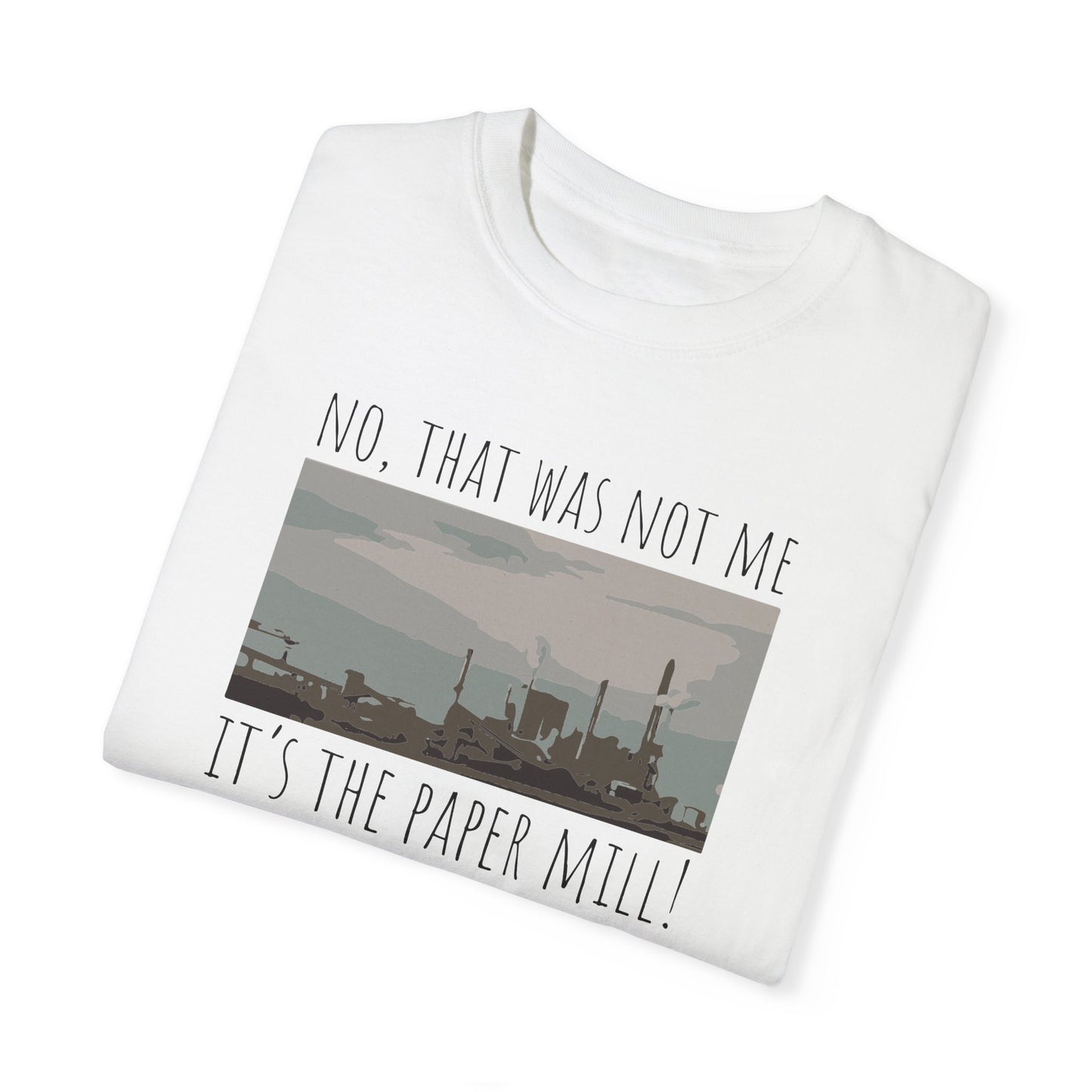 It's the Paper Mill! | Comfort Colors Unisex Garment-Dyed T-shirt