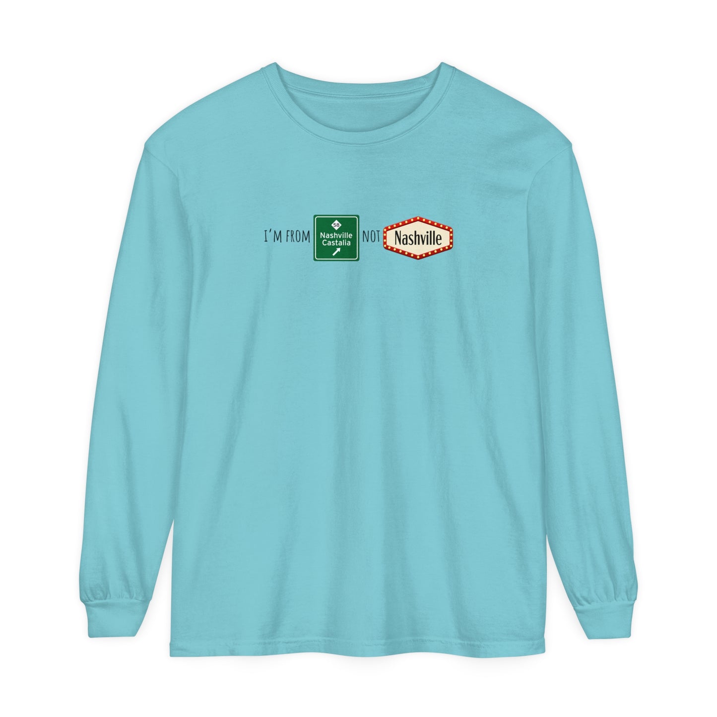 Nashville not Nashville | Comfort Colors Unisex Garment-dyed Long Sleeve T-Shirt