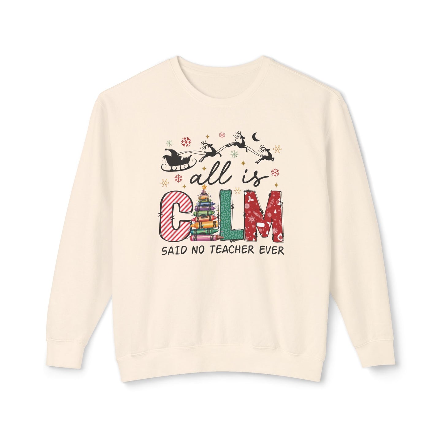 All is Calm Christmas Teacher Sweatshirt Unisex Lightweight Crewneck Sweatshirt