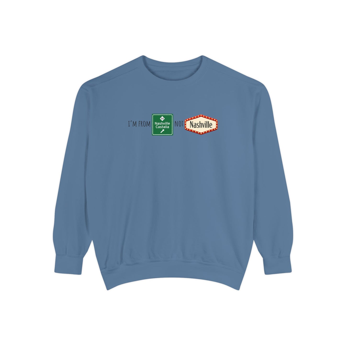 Nashville not Nashville | Comfort Colors Unisex Garment-Dyed Sweatshirt