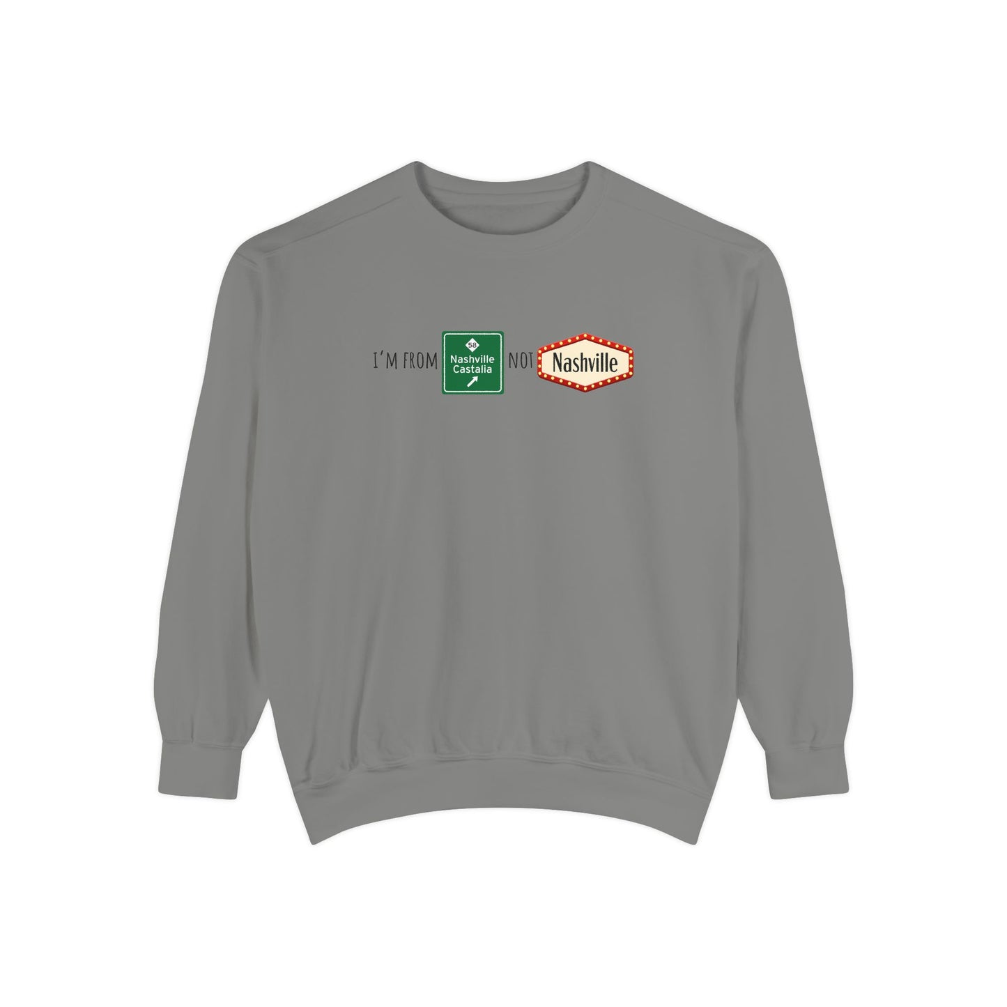 Nashville not Nashville | Comfort Colors Unisex Garment-Dyed Sweatshirt