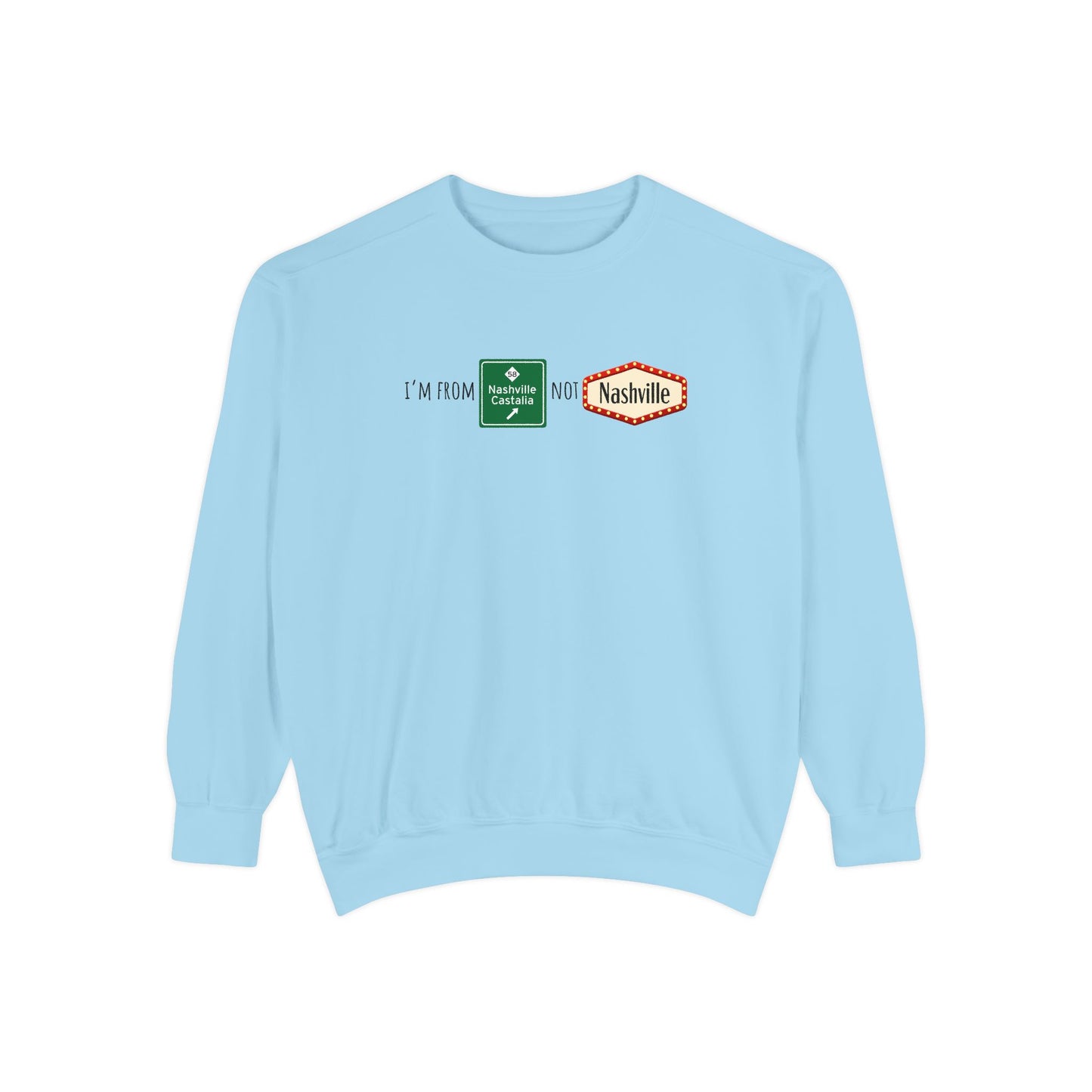 Nashville not Nashville | Comfort Colors Unisex Garment-Dyed Sweatshirt