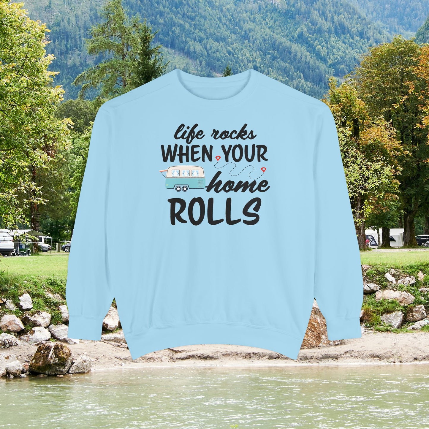 Life Rocks When Your Home Rolls | Comfort Colors Unisex Garment-Dyed Sweatshirt