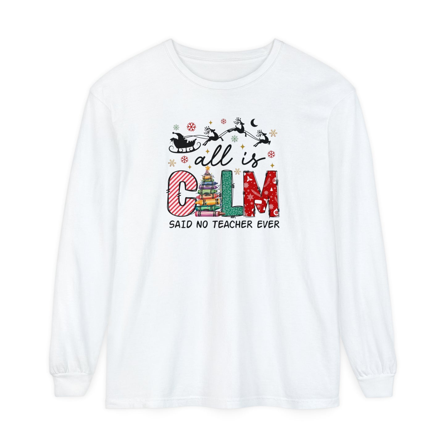 All is Calm Teacher Long Sleeve Comfort Colors