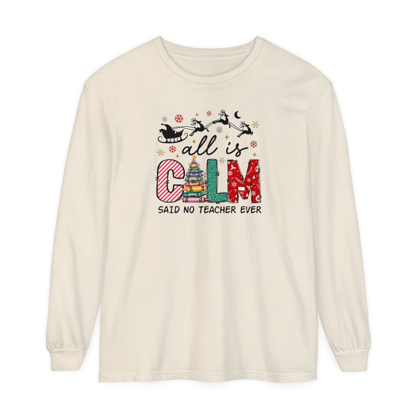 All is Calm Teacher Long Sleeve Comfort Colors
