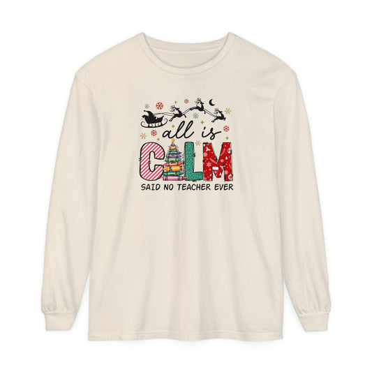 All is Calm Teacher Long Sleeve Comfort Colors