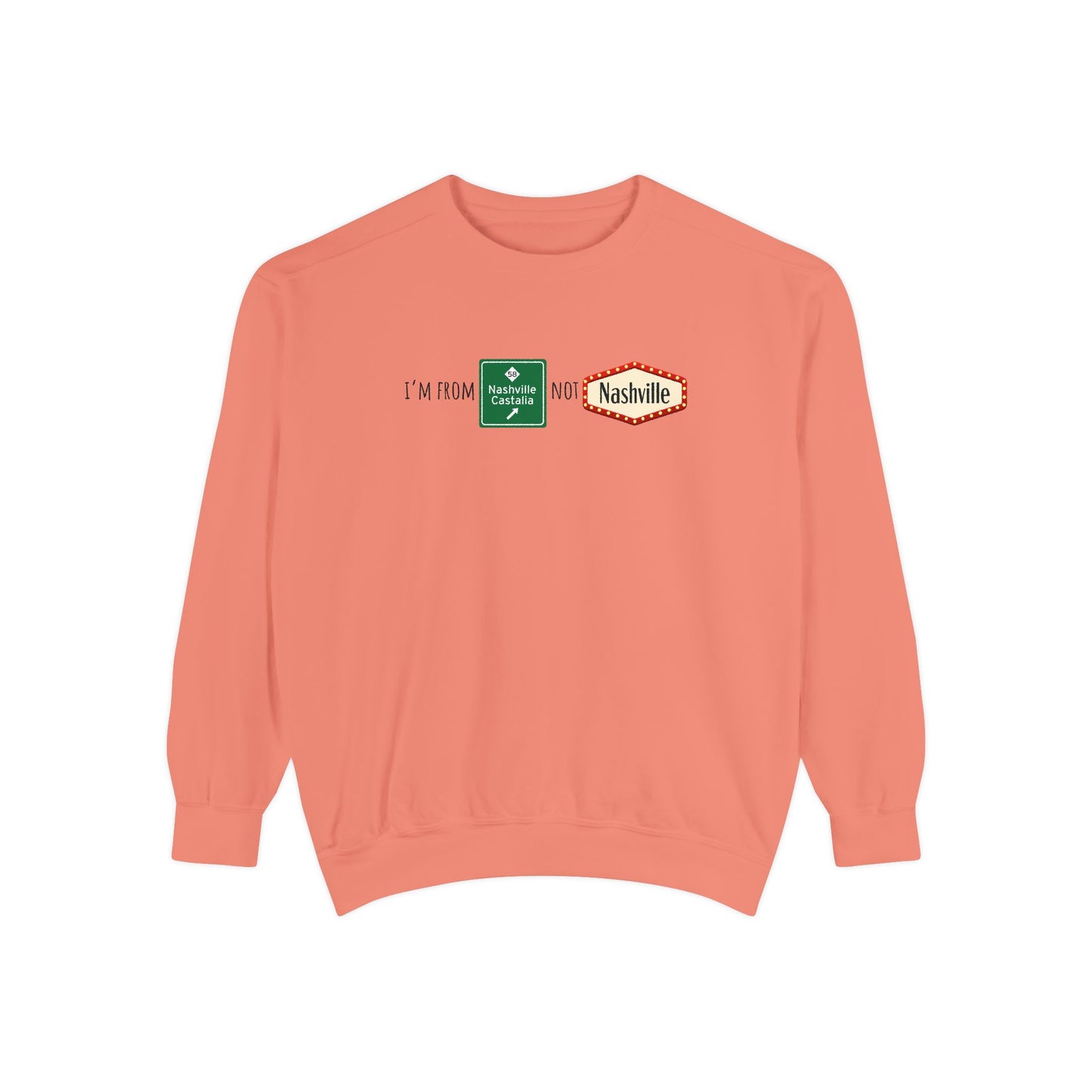 Nashville not Nashville | Comfort Colors Unisex Garment-Dyed Sweatshirt