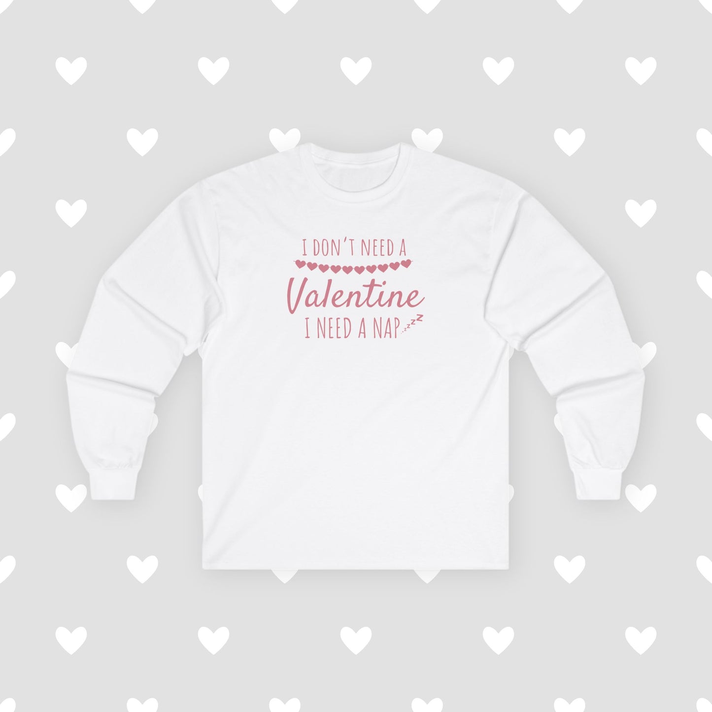 Valentine I Need a Nap Gildan Unisex Ultra Cotton Long Sleeve Tee
