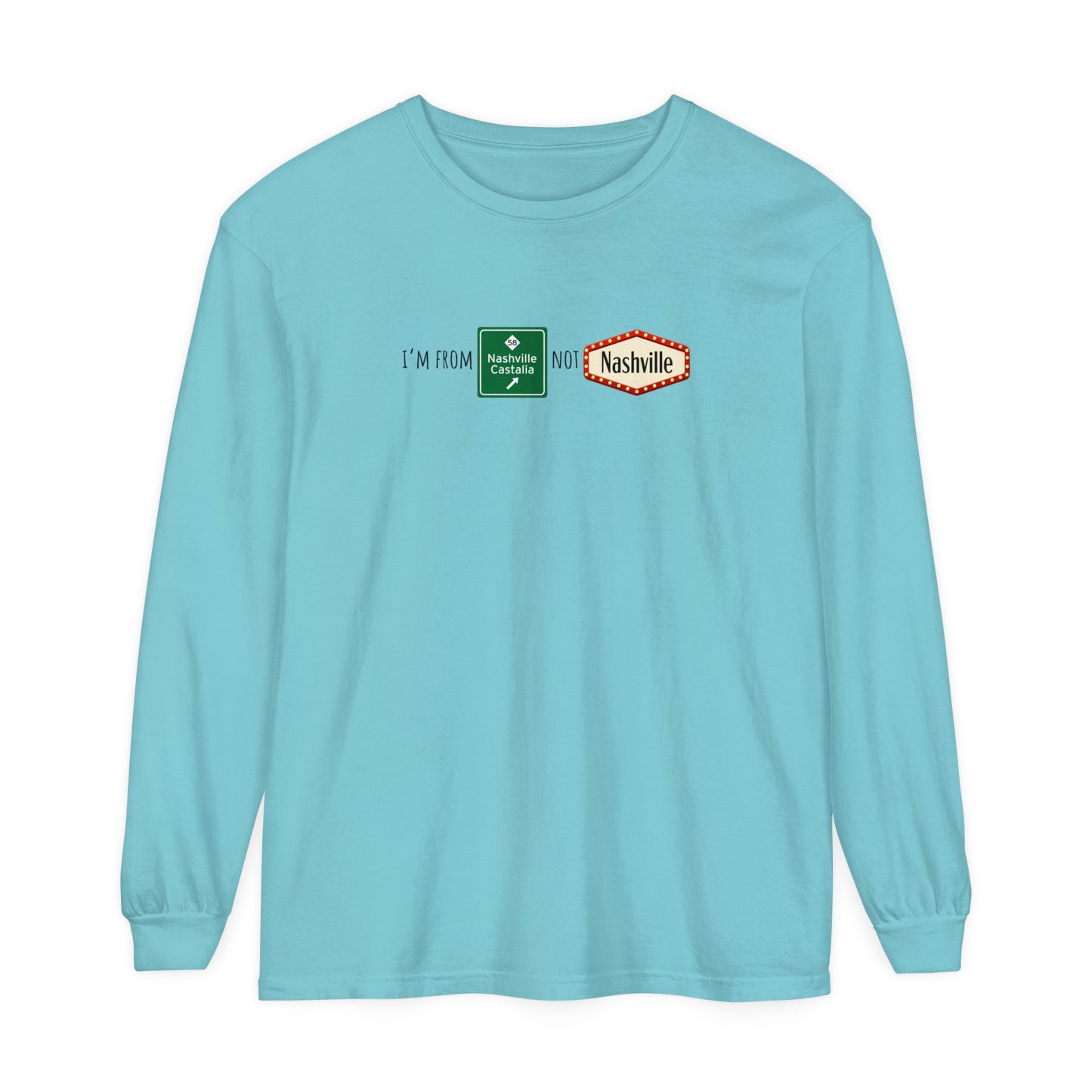 Nashville not Nashville | Comfort Colors Unisex Garment-dyed Long Sleeve T-Shirt