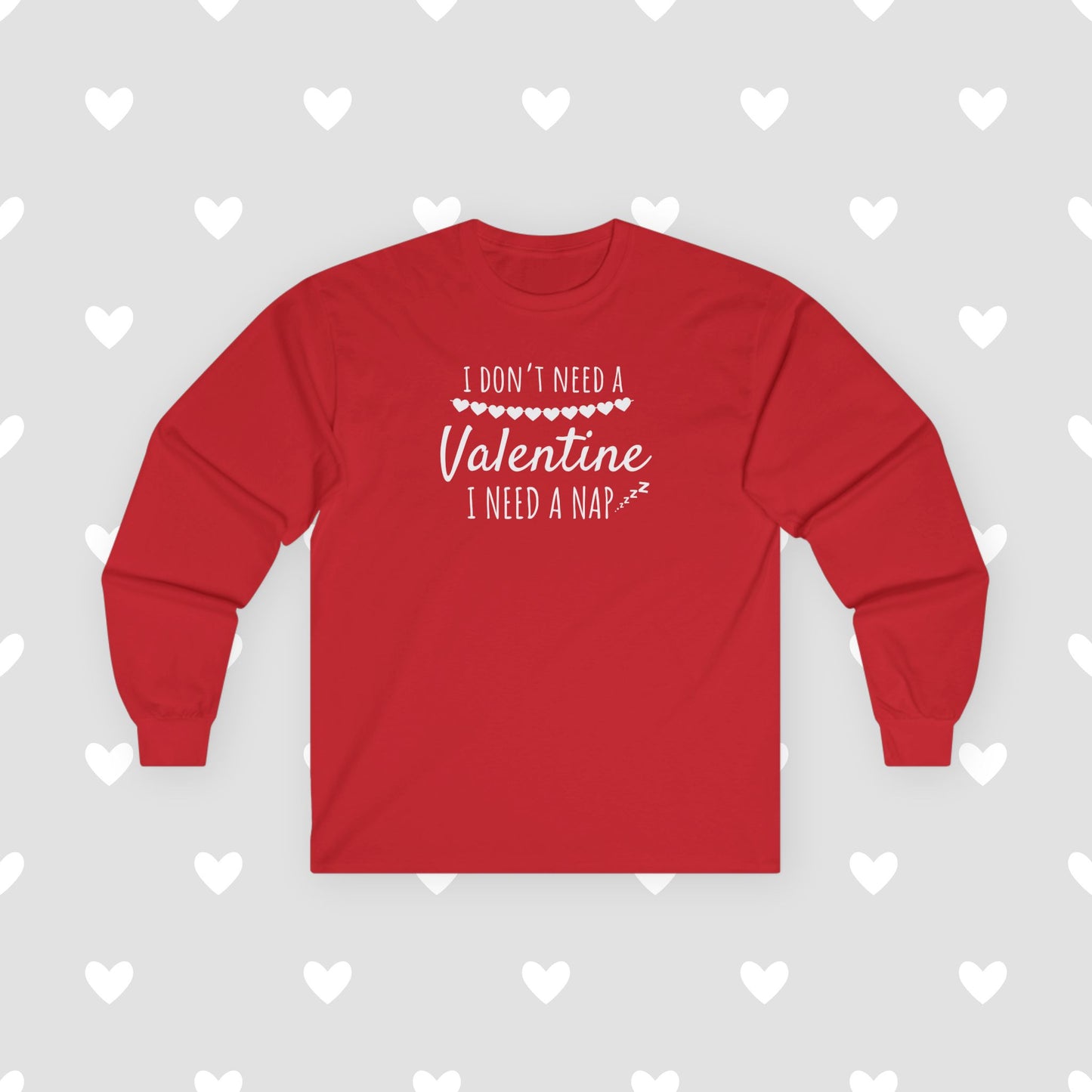 Valentine I Need a Nap Gildan Unisex Ultra Cotton Long Sleeve Tee