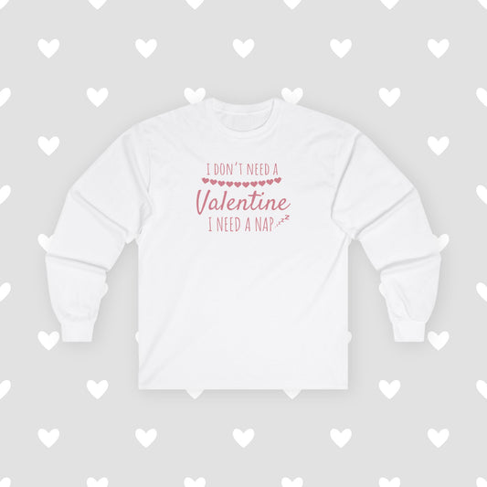 Valentine I Need a Nap Gildan Unisex Ultra Cotton Long Sleeve Tee